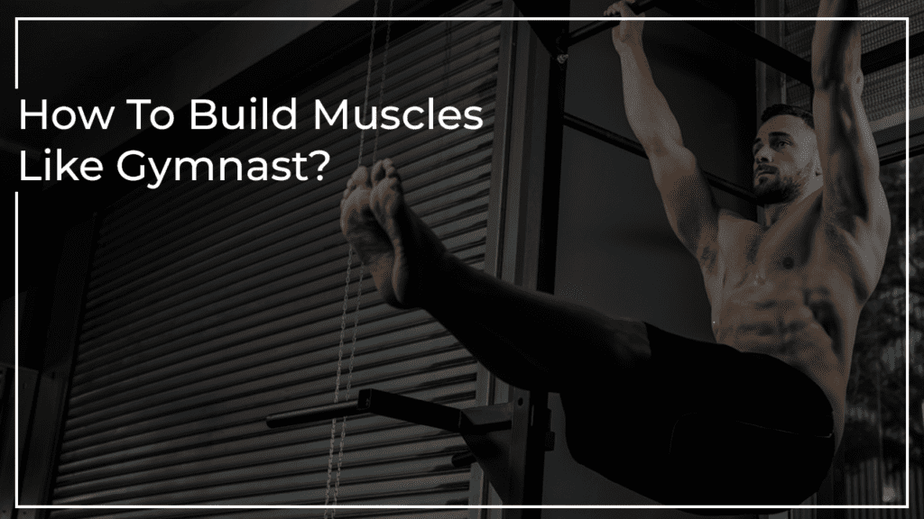 How to build muscles like gymnast