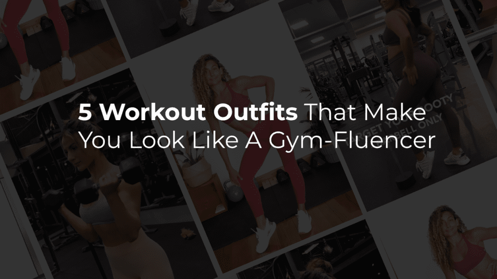 5 Workout Outfits That Make You Look Like A Gym-Fluencer